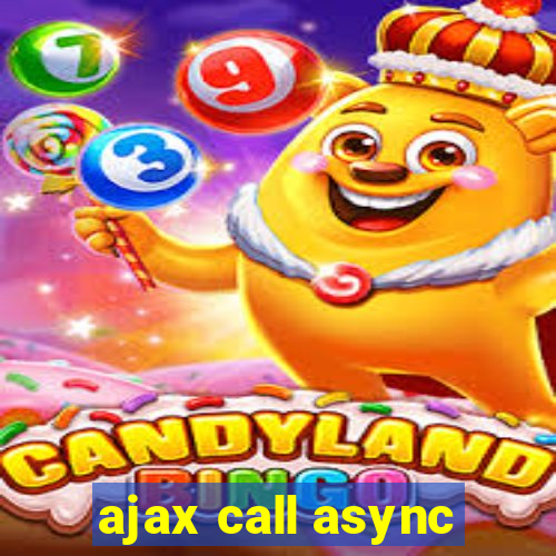 ajax call async